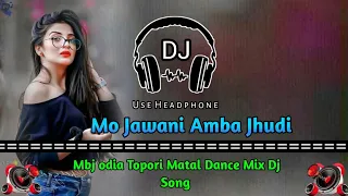 Mo Jawani Amba Jhudi || Mbj Odia Topori Matal Dance Mix Dj Song || Khatra Remix Zone