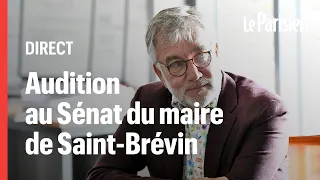 🔴  EN DIRECT |Suivez l'audition au Sénat du maire démissionnaire de Saint-Brevin après son agression