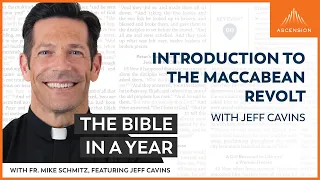 Introduction to the Maccabean Revolt (with Jeff Cavins) — The Bible in a Year (with Fr Mike Schmitz)