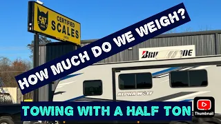 Towing with a Half Ton… how much does our camper weigh