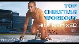 Top Christian Workout Hits Remixed (Vol.1)