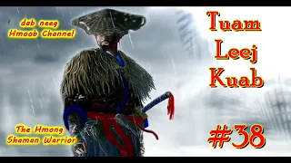 Tuam Leej Kuab The Hmong Shaman Warrior ( Part 38 ) 19/3/2021