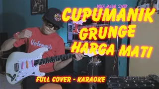 Cupumanik - Grunge Harga Mati | Cover - Karaoke - Lirik