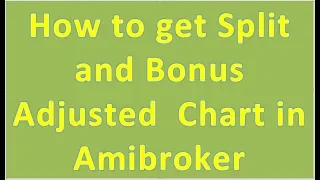 How to get Split and Bonus Adjusted  Chart in Amibroker