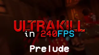 ULTRAKILL in 240 FPS | Prelude