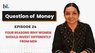 4 reasons why women should invest differently from men| Question of Money by Aarati Krishnan| Ep 24