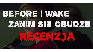 #1 Recenzja - Before I Wake/Zanim Się Obudzę (2016)