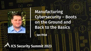 Manufacturing Cybersecurity – Boots on the Ground and Back to the Basics