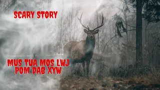 Mus Tua Mos Lwj Pom Dab Xyw (Scary Story)