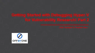 Getting Started with Debugging Hyper-V for Vulnerability Research, Part 2.