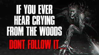 "If You Ever Hear Crying From The Woods, Don't Follow It" Creepypasta