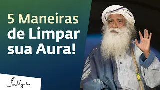 5 Maneiras de Limpar sua Aura! | Sadhguru Português