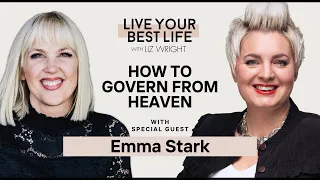 How To Govern From Heaven w/ Emma Stark | LIVE YOUR BEST LIFE WITH LIZ WRIGHT Episode 207