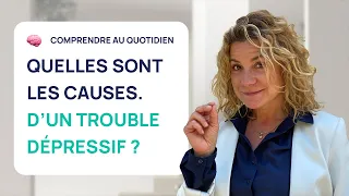 Quelles sont les causes d'un trouble dépressif ?