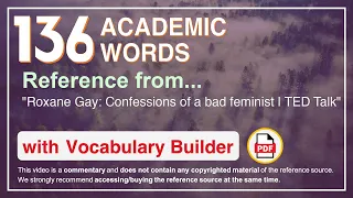 136 Academic Words Ref from "Roxane Gay: Confessions of a bad feminist | TED Talk"