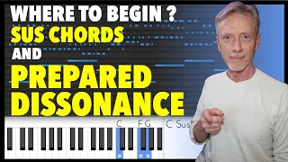 Where to Begin - Sus Chords & Prepared Dissonance