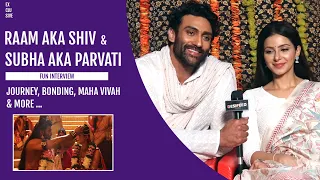 Raam Aka Shiv & Subha Aka Parvati Fun Interview | Journey, Bonding, Maha Vivah & more