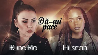 Runa Ria ft Husnah - Dă-mi pace