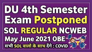 DU 4th Semester Exam Postponed May 2021 Regular SOL NCWEB | DU Exam Latest Update | DU OBE May 2021