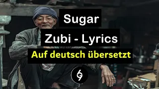 Zubi - Sugar (Feat.Anatu) Übersetzt ins Deutsche
