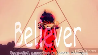 Believer COLLAB Miraculous Ladybug(Ft.AraChely,Misz Schrimpy,Halfy,Roown,AndreisArt & RE:U[Tekst Pl