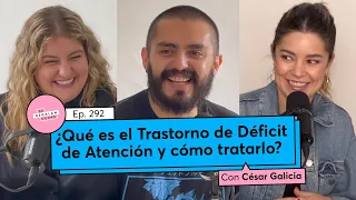292. ¿Qué es el Trastorno de Déficit de Atención (TDA) y cómo tratarlo? | César Galicia