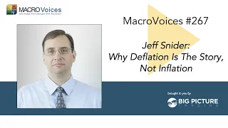 MacroVoices #267 Jeff Snider: Why Deflation Is The Story, Not Inflation
