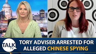 “We’re Dealing In An Economic Battlefield” | Tory Adviser Arrested For Alleged Chinese Spying‌