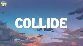 Collide - Justine Skye, Tyga, Wiz Khalifa, Charlie Puth, ZAYN, Sia,...(Lyrics)