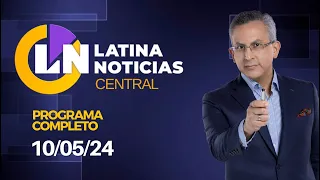 LATINA EN VIVO: EDICIÓN CENTRAL - VIERNES 10 DE MAYO DE 2024