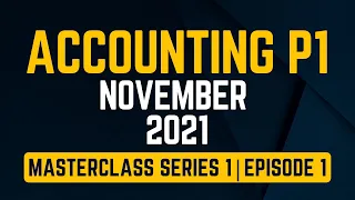 Accounting P1 | November 2021 - VirtualX MasterClass Series 1 | Episode 1