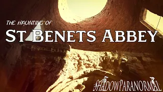 Shadow Paranormal | St Benets Abbey | S08E03