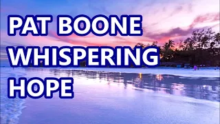 PAT BOONE WHISPERING HOPE   +   lyrics