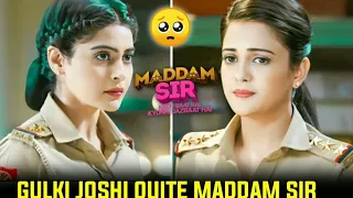Gulki Joshi Quit's Maddam Sir Really? ||Maddam Sir Upcoming Update || Madam sir today episode