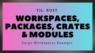 TIL: Rust - Cargo Workspaces, Packages, Crates & Modules Example