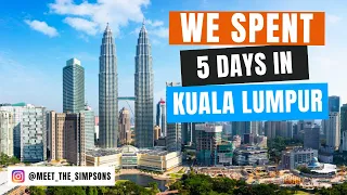 We spent 5 days in Kuala Lumpur