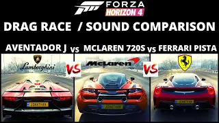 AVENTADOR J VS MCLAREN 720S C VS FERRARI 488 PISTA  | DRAG RACE | SOUND COMPARISON | FORZA HORIZON 4