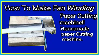 How To Make Fan Winding Paper Cutting Machine!! Homemade Paper Cutting Machine.