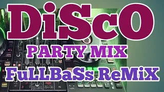 DISCO PARTY MIX || FULLBASS NONSTOP REMIX 2024