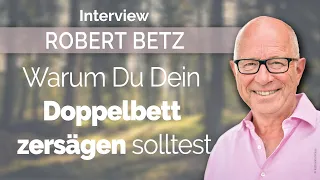 Warum du dein Doppelbett zersägen solltest I Robert Betz im Interview mit Annalena Volk