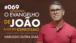 069 | O EVANGELHO DE JOÃO - Haroldo Dutra Dias