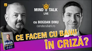 Ce facem cu banii in CRIZA? (230) - Mindtalk cu Bogdan Dinu