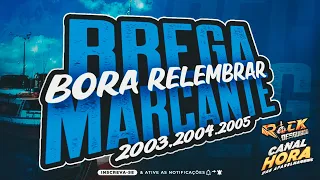 BREGA MARCANTE 2003 2004 2005 - SÓ AS MELHORES PRA RELEMBRAR DO BOM TEMPO ( HORA DAS APARELHAGENS )2