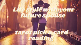 Your life style with your future spouse | Tarot pick a card reading | Timeless 💋🌻💞