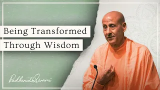 Being Transformed Through Wisdom | His Holiness Radhanath Swami