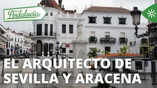 Destino Andalucía | Aníbal González, el arquitecto de Sevilla y Aracena