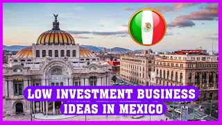 9 Best Small Business Ideas In Mexico With Low Investment