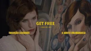 Get Free - Lana Del Rey | A Garota Dinamarquesa [Tradução/Legendado]