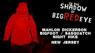 Mahlon Dickerson NJ Bigfoot Night Hike - ISOBRE