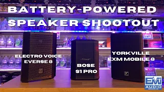 BEST BATTERY POWERED SPEAKER - BOSE S1 PRO, ELECTRO-VOICE EVERSE 8 & YORKVILLE EXM MOBILE 8
